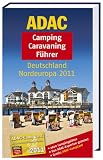 ADAC Camping Caravaning F&uuml;hrer Deutschland Nordeuropa 2011: 2600 Campingpl&auml;tze, Von ADAC-Experten getestet (Camping und Caravaning) - 