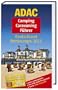ADAC Camping Caravaning F�hrer Deutschland Nordeuropa 2011: 2600 Campingpl�tze, Von ADAC-Experten getestet (Camping und Caravaning)