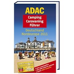ADAC Camping Caravaning F�hrer Deutschland Nordeuropa 2011: 2600 Campingpl�tze, Von ADAC-Experten getestet (Camping und Caravaning)