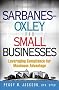 Sarbanes-Oxley for Small Businesses: Leveraging Compliance for Maximum Advantage