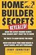 Home Builder Secrets Revealed!