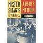 Mister Satan's Apprentice: A Blues Memoir