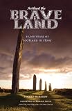 Scotland the brave land : 10,000 years of Scotland in story