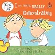 I Am Really, Really Concentrating (Charlie and Lola)
