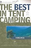 The Best in Tent Camping: Virginia: A Guide for Car Campers Who Hate RVs, Concrete Slabs, and Loud Portable Stereos (Best Tent Camping)
