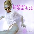 Fashion Crochet: 30 Crochet Projects Inspired by the Catwalk