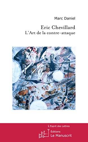 Eric Chevillard, l'Art de la contre-attaque (L'Esprit des Lettres) (French Edition)
