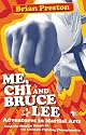 Me, Chi, and Bruce Lee: Adventures in Martial Arts from the Shaolin Temple to the Ultimate Fighting Championship
