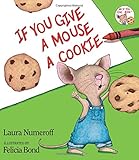 If You Give a Mouse a Cookie (If You Give...)