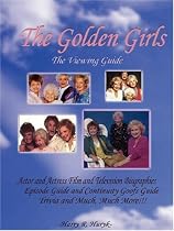 The Golden Girls: The Ultimate Viewing Guide