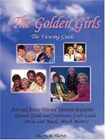 The Golden Girls: The Ultimate Viewing Guide
