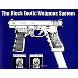 The Glock Exotic Weapons System