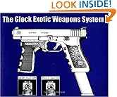The Glock Exotic Weapons System