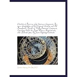 Charters of American Life Insurance Companies: Being a Compilation of the Original Charters and All'