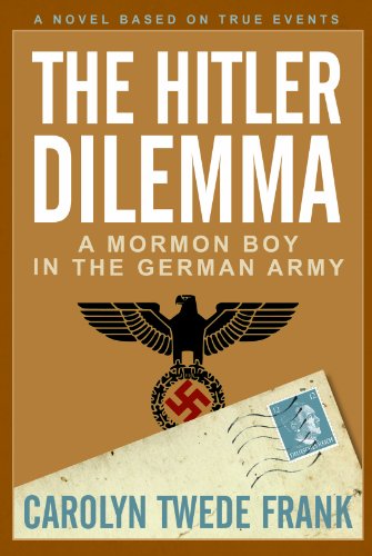 The Hitler Dilemma: A Mormon Boy in the German Army