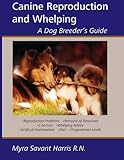 Canine Reproduction And Whelping: A Dog Breeder's Guide