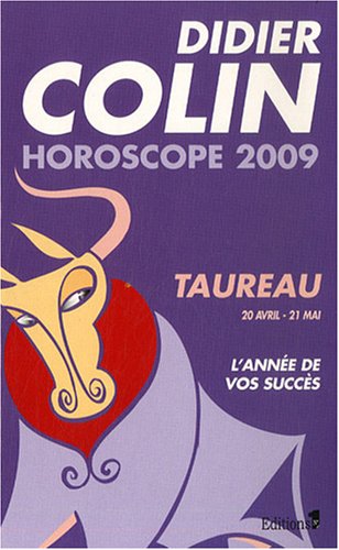 Taureau : Horoscope 2009 by Didier Colin