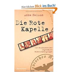 Die Rote Kapelle: Die Geschichte der legend�ren Widerstandsgruppe