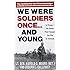 We Were Soldiers Once...and Young: Ia Drang - The Battle That Changed the War in Vietnam