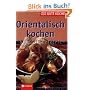 Orientalisch kochen: Die besten Rezepte