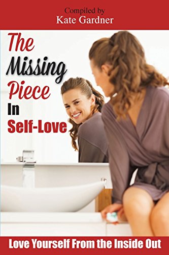 The Missing Piece in Self-Love: Love Yourself From the Inside Out