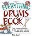 The Everything Drums Book: From Tuning and Timing to Fills and Solos-All You Need to Keep the Beat (Everything (Music))