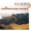 Die Chinesische Mauer: Geschichte und Gegenwart eines Weltwunders