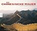Die Chinesische Mauer: Geschichte und Gegenwart eines Weltwunders