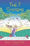 The 7 Systems of Balance: A Natural Prescription for Healthy Living in a Hectic World