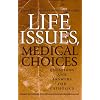 Life Issues, Medical Choices: Questions and Answers for Catholics