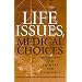 Life Issues, Medical Choices: Questions and Answers for Catholics