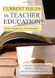 Current Issues in Teacher Education: History, Perspectives, and Implications Current Issues in Teacher Education: History, Perspectives, and Implications