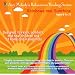Rainbows and Sunshine (AGES 6:11) children relaxation CD created with doctors as a healing/bedtime CD for homes & hospitals. Guided imagery can help with anxiety, insomnia, asthma, surgery, ADD, cancer, autism, night terrors.. PREVIEW at airy-melody.com