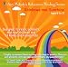 All Products : Rainbows and Sunshine (AGES 6 to 11): relaxation mind-body CD developed with pediatricians to help children relax, sleep, and heal at home and in hospitals. Recommended for insomnia, stress, anxiety, IBS, injuries, phobias, ADD/ ADHD, surgery, cancer...