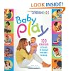 Baby Play: 100 Fun-Filled Activities to Maximize Your Baby's Potential