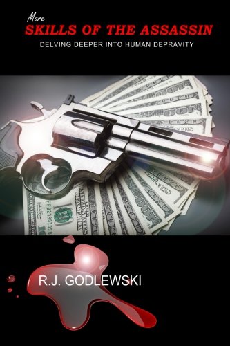 More Skills of the Assassin: Delving Deeper into Human Depravity