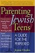 Parenting Jewish Teens: A Guide for the Perplexed