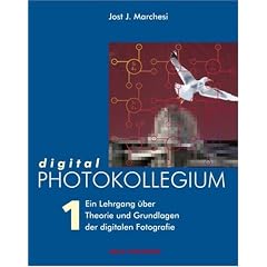 digital PHOTOKOLLEGIUM Band 1: (Lektion 1-16) Ein Lehrgang �ber Theorie und Grundlagen der digitalen Fotografie