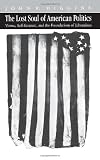 The Lost Soul of American Politics: Virtue, Self-Interest, and the Foundations of Liberalism