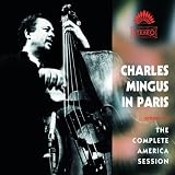 Charles Mingus In Paris - The Complete America Session
