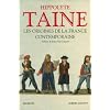 Les origines de la France contemporaine : L'ancien r�gime, La r�volution, Le r�gime moderne