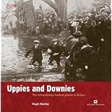 Uppies and Downies: The Extraordinary Football Games of Britain (Played in Britain)by Hugh Hornby