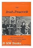 The Irish peacock;: The confessions of a legendary talent agent