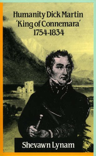 Humanity Dick Martin: `King of Connemara' 1754-1834