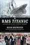 Rms Titanic: Gilded Lives Fatal Voyage