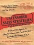 Uncensored Sales Strategies: A Radical New Approach to Selling Your Customers What They Really Want - No Matter What Business You're In: A Radical New ... Really Want--no Matter What Business You'r in