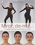 Miroir, dis-moi... : Conseils et astuces pour �tre belle au naturel
