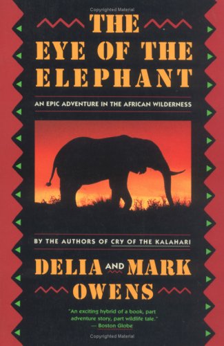 The Eye of the Elephant: An Epic Adventure in the African Wilderness