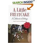 A Little Fruitcake: A Childhood in Holidays by  David Valdes Greenwood