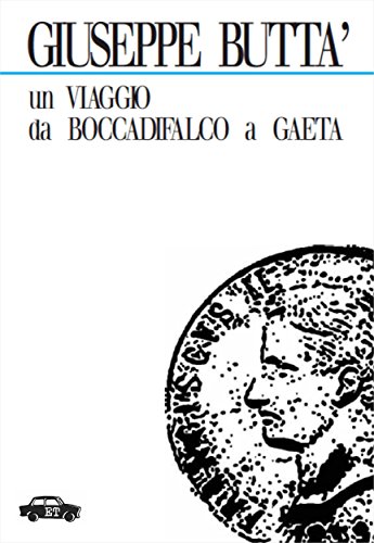 Un viaggio da Boccadifalco a Gaeta (Pillole per la memoria) (Italian Edition)